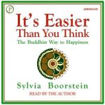 It's Easier than You Think The Buddhist Way to Happiness, Sylvia Boorstein