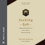 Seeking God Finding Another Kind of Life with St. Ignatius and Dallas Willard, Trevor Hudson
