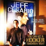 Jeff Cesario You Can Get A Hooker To..., Jeff Cesario