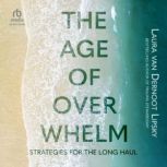 The Age of Overwhelm, Laura van Dernoot Lipsky