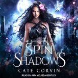 Spin the Shadows, Cate Corvin
