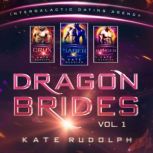 Dragon Brides Volume One Intergalactic Dating Agency, Kate Rudolph