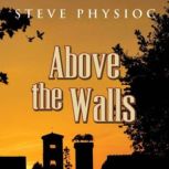 Above the Walls, Steve Physioc