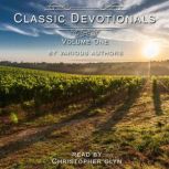 Classic Devotionals Volume One by Various Authors, various authors