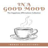 In a Good Mood The Happiness Affirma..., Mondo Collections