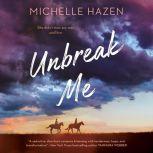 Unbreak Me, Michelle Hazen