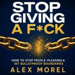 Stop Giving a Fck, Alex Morel