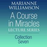A Course in Miracles Lecture Series, ..., Marianne Williamson
