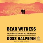 Bear Witness, Ross Halperin