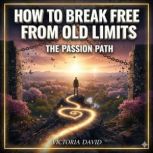 How to Break Free From Old Limits, Victoria David