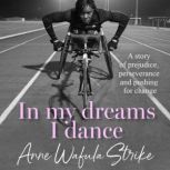 In My Dreams I Dance, Anne Wafula Strike