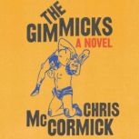 The Gimmicks A Novel, Chris McCormick