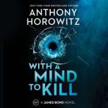 With a Mind to Kill A James Bond Novel, Anthony Horowitz