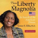 From Liberty to Magnolia New Edition..., Janice Ellis