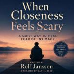 When Closeness Feels Scary, Rolf Jansson