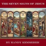 The Seven Signs of Jesus, Randy Kemmerer