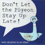 Dont Let the Pigeon Stay Up Late!, Mo Willems
