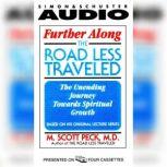 Further Along the Road Less TraveledThe Unending Journey Toward Spiritual Growth, M. Scott Peck