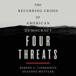 Four Threats The Recurring Crises of American Democracy, Suzanne Mettler