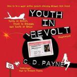 Youth in Revolt (Compilation) Youth in Revolt, Youth in Bondage, and Youth in Exile, C. D. Payne