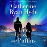 Life, Loss, and Puffins, Catherine Ryan Hyde