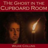 The Ghost in the Cupboard Room, Wilkie Collins