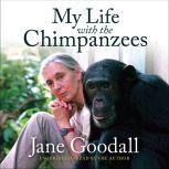 My Life with the Chimpanzees, Jane Goodall