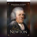 John Newton From Disgrace to Amazing Grace, Jonathan Aitken
