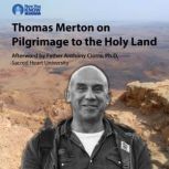 Thomas Merton on Pilgrimage to the Ho..., Thomas Merton