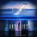 Aliens and Androids A Quirky Collection of Funny and Touching Science Fiction Short Stories, J.J. Harlan