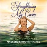 Straightening My Crown, Mackenzie Douthit McKee