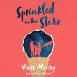 Sprinkled in the Stars, Violet Morley
