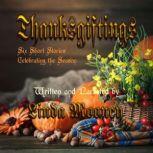 Thanksgiftings Six Short Stories Celebrating the Season, Linda Mooney