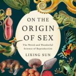 On the Origin of Sex, Dr. Lixing Sun