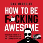 How To Be Fcking Awesome, Dan Meredith