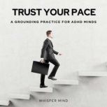 Trust Your Pace A Grounding Practice..., Whisper Mind