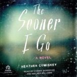 The Sooner I Go, Heather Cumiskey