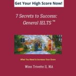 7 Secrets to Success General IELTS, Winn Trivette II, MA