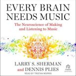 Every Brain Needs Music, Larry S. Sherman
