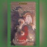 The Life and Adventures of Santa Clau..., L. Frank Baum