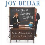 The Great Gasbag An A-to-Z Study Guide to Surviving Trump World, Joy Behar