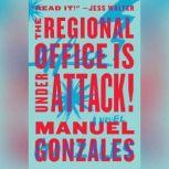 The Regional Office Is Under Attack!, Manuel Gonzales