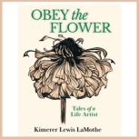 Obey the Flower, Kimerer LaMothe