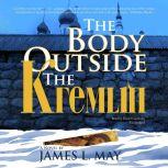 The Body outside the Kremlin, James L. May