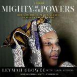 Mighty Be Our Powers, Leymah Gbowee, with Carol Mithers