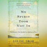 My Spirit Took You In, Louise Troh
