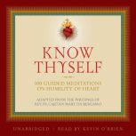 Know Thyself 100 Guided Meditations on Humility of Heart, Fr. Cajetan da Bergamo
