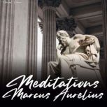 Meditations of Marcus Aurelius [unabridged], Marcus Aurelius
