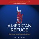 American Refuge True Stories of the Refugee Experience, Diya Abdo
