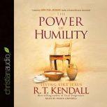 The Power of Humility Living like Jesus, R.T. Kendall